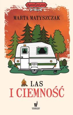 Las i ciemność. Autor: Marta Matyszczak. SmakLiter.pl Okładka książki Las i ciemność