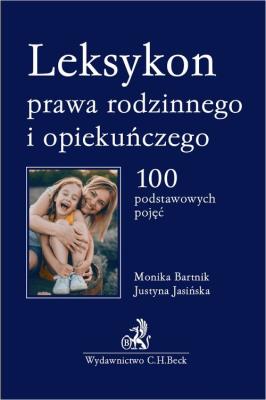 Leksykon prawa rodzinnego i opiekuńczego 100 podstawowych pojęć. Autor: Bartnik Monika, Jasińska Justyna. SmakLiter.pl Okładka książki Leksykon prawa rodzinnego i opiekuńczego 100 podstawowych pojęć