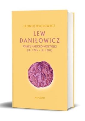 Okładka książki Lew Daniłowicz. Książę Halicko-wołyński BR
