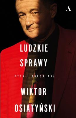Okładka książki Ludzkie sprawy. Pyta i odpowiada Wiktor Osiatyński