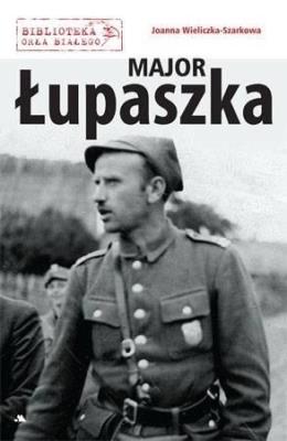 Major Łupaszka. Autor: Joanna Wieliczka-Szarkowa. SmakLiter.pl Okładka książki Major Łupaszka