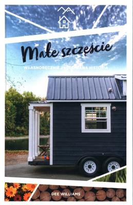 Małe szczęście. Własnoręcznie zbudowana historia. Autor: Dee Williams. SmakLiter.pl Okładka książki Małe szczęście. Własnoręcznie zbudowana historia