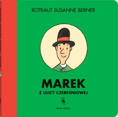 Marek z ulicy Czereśniowej. Autor: Berner Rotraut Susanne. SmakLiter.pl Okładka książki Marek z ulicy Czereśniowej