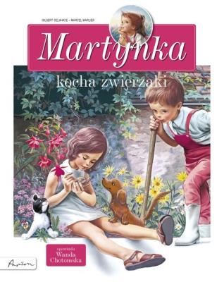 Martynka kocha zwierzaki. Autor: Gilbert Delahaye. SmakLiter.pl Okładka książki Martynka kocha zwierzaki