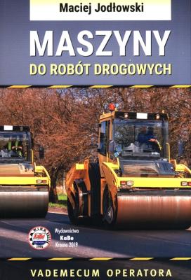 Maszyny do robót drogowych. Vademecum operatora. Autor: M. Jodłowski. SmakLiter.pl Okładka książki Maszyny do robót drogowych. Vademecum operatora