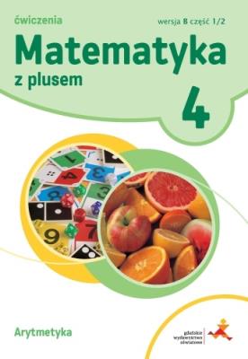 Matematyka SP 4 Z Plusem.Arytmetyka.Wersja B.2020. Autor: M. Dobrowolska, S. Wojtan, P. Zarzycki. SmakLiter.pl Okładka książki Matematyka SP 4 Z Plusem.Arytmetyka.Wersja B.2020