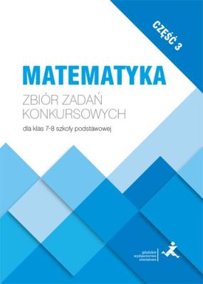 Matematyka. Zbiór zadań konkursowych kl. 7-8 cz.3. Autor: Janowicz Jerzy. SmakLiter.pl Okładka książki Matematyka. Zbiór zadań konkursowych kl. 7-8 cz.3