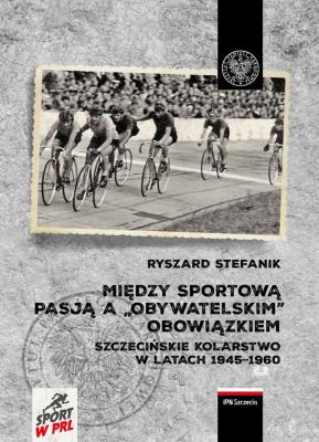 Między sportową pasją a „obywatelskim” obowiązkiem.. Autor: Stefanik Ryszard. SmakLiter.pl Okładka książki Między sportową pasją a „obywatelskim” obowiązkiem.