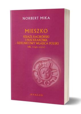 Okładka książki Mieszko Raciborski Książę Raciborski i pan Krakowa