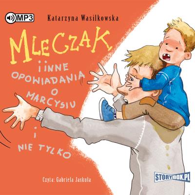 Okładka książki Mleczak i inne opowiadania o Marcysiu... Audiobook
