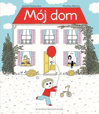 Mój dom. Autor: Astrid Desbordes, Pauline Martin. SmakLiter.pl Okładka książki Mój dom