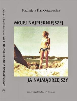 Mojej najpiękniejszej ja najmądrzejszy. Autor: Kaz Ostaszewicz Kazimierz. SmakLiter.pl Okładka książki Mojej najpiękniejszej ja najmądrzejszy