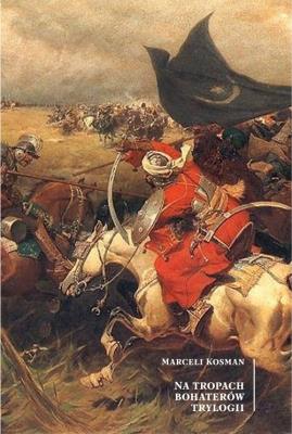 Na tropach bohaterów trylogii. Autor: Kosman Marceli. SmakLiter.pl Okładka książki Na tropach bohaterów trylogii