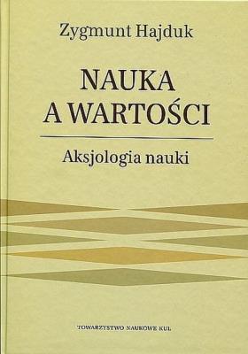 Okładka książki Nauka a wartości. Aksjologia nauki.