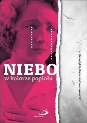 Niebo w kolorze popiołu. Autor: s. Benedykta Karolina Baumann OP. SmakLiter.pl Okładka książki Niebo w kolorze popiołu