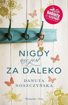 Nigdy nie jest za daleko DL. Autor: Noszczyńska Danuta. SmakLiter.pl Okładka książki Nigdy nie jest za daleko DL