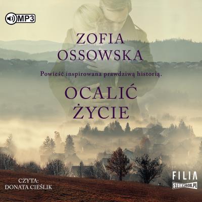Ocalić życie audiobook. Autor: Zofia Ossowska. SmakLiter.pl Okładka książki Ocalić życie audiobook