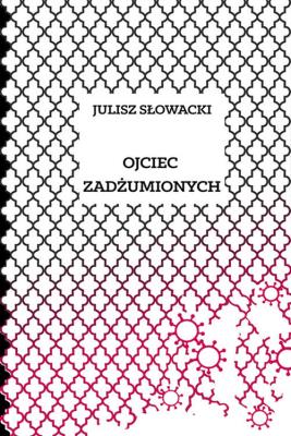 Ojciec zadżumionych. Autor: Juliusz Słowacki. SmakLiter.pl Okładka książki Ojciec zadżumionych