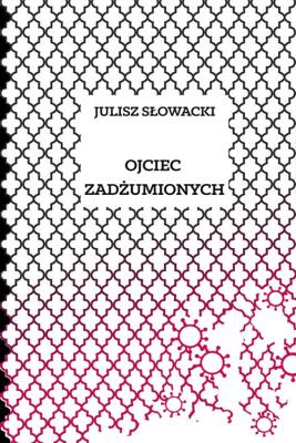 Ojciec zadżumionych. Autor: Juliusz Słowacki. SmakLiter.pl Okładka książki Ojciec zadżumionych