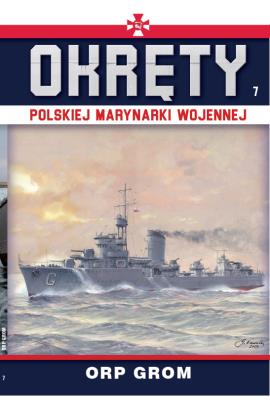 Okręty Polskiej Marynarki Wojennej Tom 7 ORP Grom. Autor: Opracowanie zbiorowe. SmakLiter.pl Okładka książki Okręty Polskiej Marynarki Wojennej Tom 7 ORP Grom