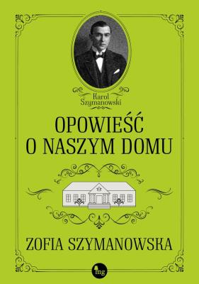 Opowieść o naszym domu. Autor: Szymanowska Zofia. SmakLiter.pl Okładka książki Opowieść o naszym domu