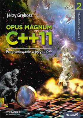 Opus magnum C++11 Programowanie w języku C++ Tom 2. Autor: Grębosz Jerzy. SmakLiter.pl Okładka książki Opus magnum C++11 Programowanie w języku C++ Tom 2