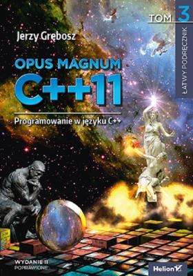 Opus magnum C++11 Programowanie w języku C++ Tom 3. Autor: Grębosz Jerzy. SmakLiter.pl Okładka książki Opus magnum C++11 Programowanie w języku C++ Tom 3