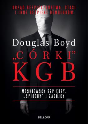 Organizacje-córki KGB. Autor: Boyd Douglas. SmakLiter.pl Okładka książki Organizacje-córki KGB