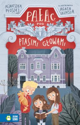 Pałac pod ptasimi głowami. Autor: Płoszaj Agnieszka. SmakLiter.pl Okładka książki Pałac pod ptasimi głowami