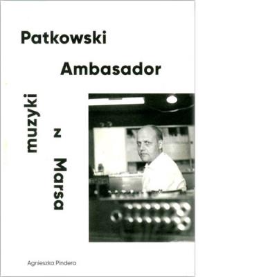 Patkowski Ambasador muzyki z Marsa. Autor: Pindera Agnieszka. SmakLiter.pl Okładka książki Patkowski Ambasador muzyki z Marsa