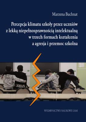Okładka książki Percepcja klimatu szkoły przez uczniów z lekką niepełnosprawnością intelektualną w trzech formach kształcenia
