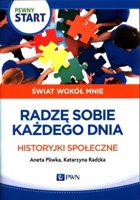 Pewny Start Świat wokół mnie Radzę sobie każdego dnia Historyjki społeczne. Autor: Aneta Pliwka, Katarzyna Radzka. SmakLiter.pl Okładka książki Pewny Start Świat wokół mnie Radzę sobie każdego dnia Historyjki społeczne
