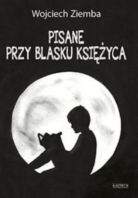 Okładka książki Pisane przy blasku księżyca