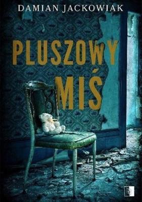 Pluszowy Miś. Autor: Damian Jackowiak. SmakLiter.pl Okładka książki Pluszowy Miś