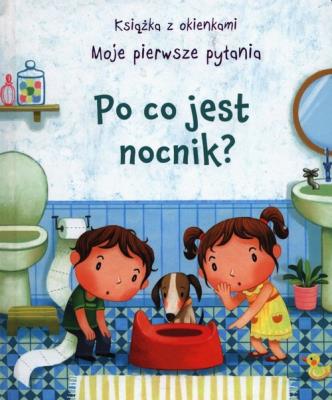 Okładka książki Po co jest nocnik? Moje pierwsze pytania