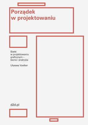 Okładka książki Porządek w projektowaniu. Siatki w projektowaniu graficznym – teoria i praktyka