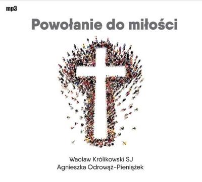 Powołanie do miłości CD - Audiobook. Autor: Agnieszka Odrowąż-Pieniążek. SmakLiter.pl Okładka książki Powołanie do miłości CD - Audiobook