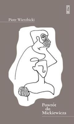 Powrót do Mickiewicza. Autor: Wierzbicki Piotr. SmakLiter.pl Okładka książki Powrót do Mickiewicza
