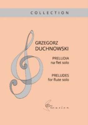 Preludia na flet solo. Autor: Grzegorz Duchnowski. SmakLiter.pl Okładka książki Preludia na flet solo