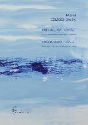 Preludium Obraz I na flet lub saksofon... Autor: Marek Czmochowski. SmakLiter.pl Okładka książki Preludium Obraz I na flet lub saksofon..