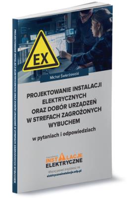 Projektowanie instalacji elektrycznych oraz dobór urządzeń w strefach zagrożonych wybuchem w pytania. Autor: Świerżewski Michał. SmakLiter.pl Okładka książki Projektowanie instalacji elektrycznych oraz dobór urządzeń w strefach zagrożonych wybuchem w pytania