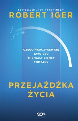 Okładka książki Przejażdżka życia. Czego nauczyłem się jako CEO The Walt Disney Company