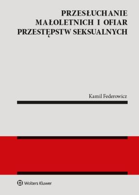 Okładka książki Przesłuchanie małoletnich i ofiar przestępstw seksualnych