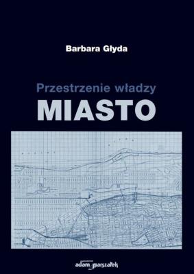 Okładka książki Przestrzenie władzy. Miasto