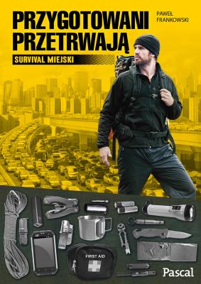 Przygotowani przetrwają. Autor: Frankowski Paweł. SmakLiter.pl Okładka książki Przygotowani przetrwają