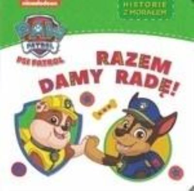 Okładka książki Psi Patrol. Historie z morałem. Razem damy radę