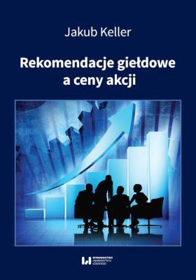 Rekomendacje giełdowe a ceny akcji. Autor: Keller Jakub. SmakLiter.pl Okładka książki Rekomendacje giełdowe a ceny akcji