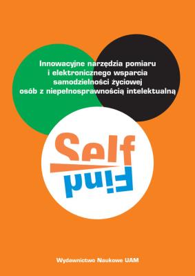 Okładka książki SELFIND Innowacyjne narzędzia pomiaru  i elektronicznego wsparcia  samodzielności życiowej osób  z n