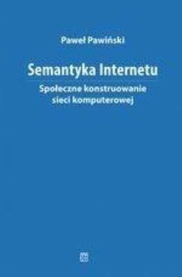 Okładka książki Semantyka Internetu. Społeczne konstruowanie...