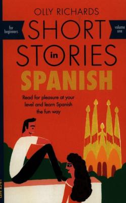 Short Stories in Spanish for beginners. Autor: Richards Olly. SmakLiter.pl Okładka książki Short Stories in Spanish for beginners